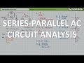 Series-Parallel AC Circuit Analysis (Full Lecture)