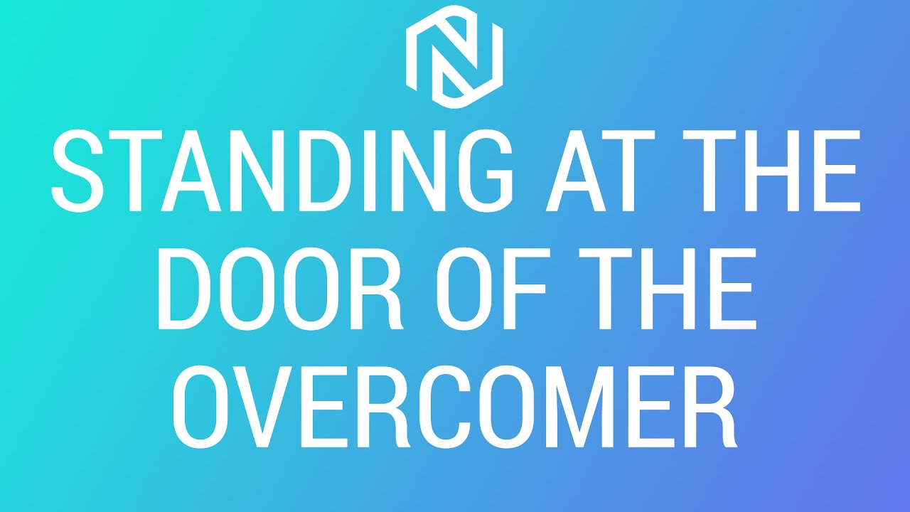 Standing At The Door Of The Overcomer- March 31,2021 - NLAC