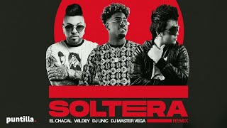 Dj Unic, Wildey, El Chacal, Dj Master Vega - Soltera Remix