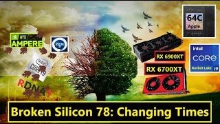 RX 6900XT, Navi 22 & 23, Intel i9-11900K, Apple High End GPU | Changing Times | Broken Silicon 78