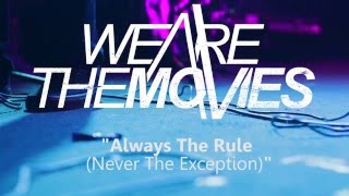Watch We Are The Movies Always The Rule never The Exception video