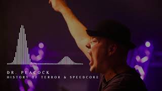 Dr. Peacock - History Of Terror & Speedcore (2018)
