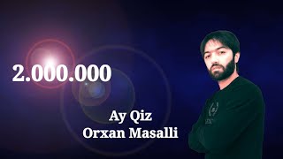 Orxan Masalli Ay Qiz 2018 ☆Toy Mahnisi☆
