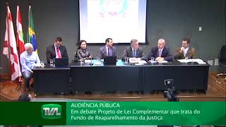 Vídeo completo - Audiência Pública discute o Fundo de Reaparelhamento da Justiça - 30/08/17