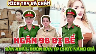 Thôi Xong Ngân 98, Hot Girl Nổi Tiếng Bị Bắt Vì Liên Quan Bán Hàng Giả Thực Phẩm Chức Năng