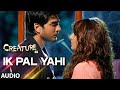 Ik Pal Yahi Full Song (Audio) | Creature 3D | Benny Dayal | Bipasha Basu, Imran Abbas
