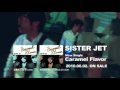 SISTER JET - "Caramel Flavor webspot"