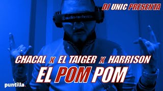Dj Unic, El Chacal, Taiger, Harrison - El Pom Pom