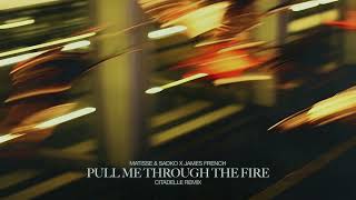 Matisse & Sadko, James French - Pull Me Through The Fire (Citadelle Remix)