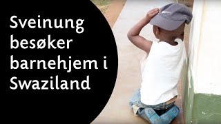 Sveinung Hølmebakk besøker barnehjemmet Pasture Valley i Swaziland