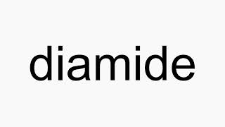 How To Pronounce Diamide