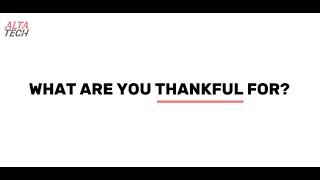 Alta Tech What Are You Thankful For?