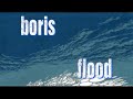 Boris - Flood [ HQ Full ]