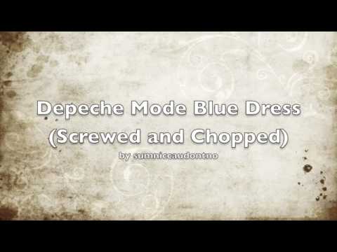 Depeche Mode Blue Dress Chopped and Screwed