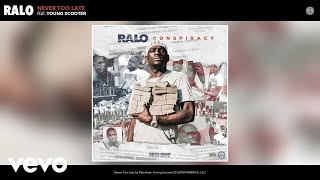 Watch Ralo Never Too Late feat Young Scooter video