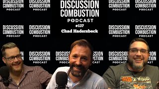 Chad Hadersbeck | Discussion Combustion Podcast | #137
