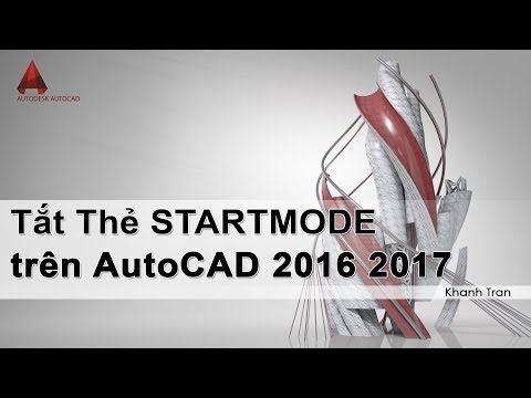 AutoCAD Cách tắt thẻ StartMode trên AutoCAD 2016 2017 2018 | StartMode AutoCAD 2016 2017 2018