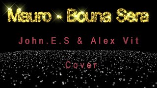 John.e.s & Alex Vit - ( Mauro - Bouna Sera Cover )