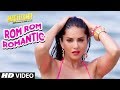 Sunny Leone: Rom Rom Romantic Video Song | Mastizaade | Mika Singh, Armaan Malik Amaal Malik