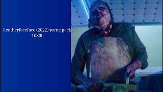 Leatherface 2022 Scene Pack 1080P