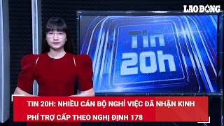 Tin 20H Nhiều Cán Bộ Nghỉ Việc Đã Nhận Kinh Phí Trợ Cấp Theo Nghị Định 178 Báo Lao Động