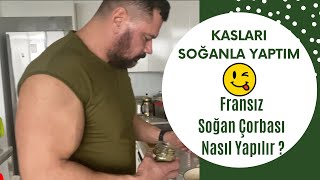 Kaslarımı Soğanla Yaptım Fransiz Soğan Çorbası Nasıl Yapılır