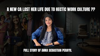 Full Story Of Anna Sebastian Perayil New Ca Lost Her Life Due To Hectic Work Culture Ft. Ca Arpal