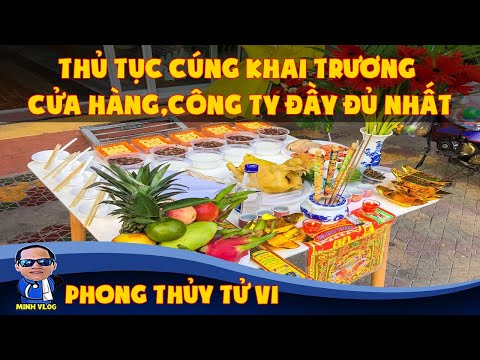 Thủ tục CÚNG KHAI TRƯƠNG cửa hàng, công ty đầy đủ nhất để kinh doanh được phát đạt |Phong thủy tử vi