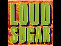 Loud Sugar - Change The Weather