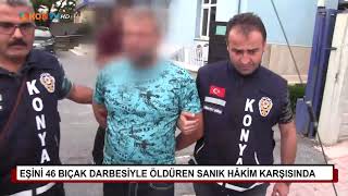 Eşini 46 Bıçak Darbesiyle Öldüren Sanık Hakim Karşısında