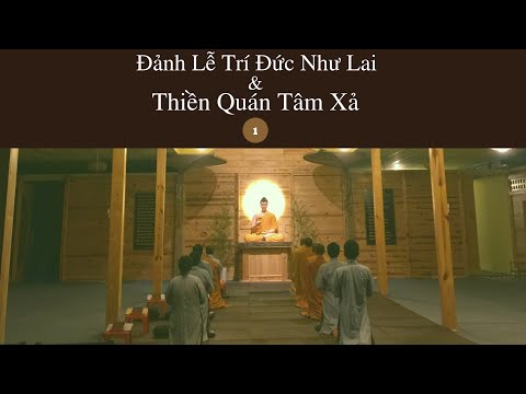 Đảnh Lễ Trí Đức Như Lai & Thiền Quán Tâm Xả 1 | Linh Quy Pháp Ấn