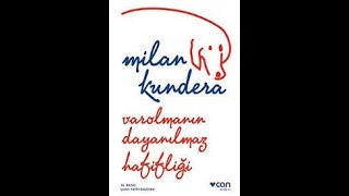 Varolmanın Dayanılmaz Hafifliği - Milan Kundera