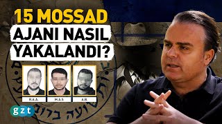 Eski Istihbaratçı Anlatıyor 15 Kişilik Mossad Şebekesi Çökertildi