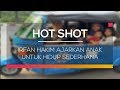 Irfan Hakim Ajarkan Anak Untuk Hidup Sederhana - Hot Shot