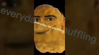 Everyday Im Shuffling Chicken Nugget, And Earth