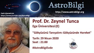 AstroBilgiEvde 10: Gökyüzünü Tanıyalım: Gökyüzünde Haraket, Prof.Dr. Zeynel Tunc