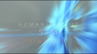 Humamising IT - SJM Principle 3 Possibilities Discovered