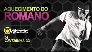 Aquecimento Do Romano Dj Batata Dj Caverinha22 Aquecimento Do Romano Dj Batata Dj Caverinha22