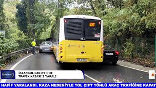 İstanbul Sariyerde Trafi̇k Kazasi 2 Yarali