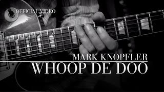 Watch Mark Knopfler Whoop De Doo video