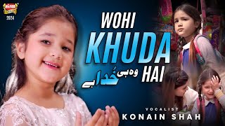 Konain Shah - Wohi Khuda Hai | New Beautiful Kalam 2024 | Official Video | Heera Gold