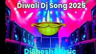 Diwali Song Dj Remix 2025 Song Diwali Song Dj Gana 2025