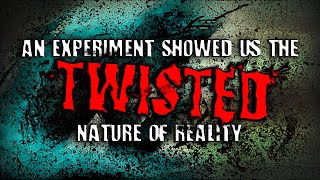"A Simple Experiment Showed Us The Twisted Nature of Reality" | Creepypasta | Horror Story