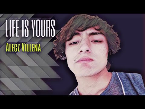 ALECZ VILLENA - LIFE IS YOURS (Official Music Video)