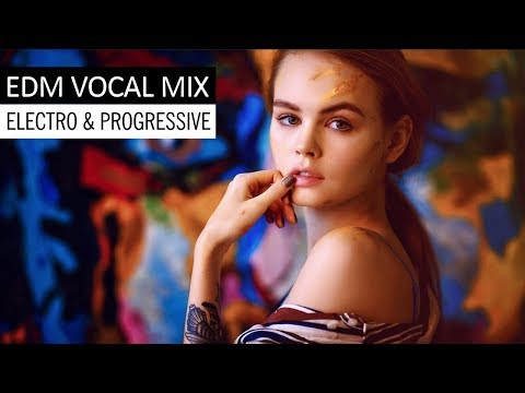 EDM Vocal Mix - Electro House & Progressive Music 2017