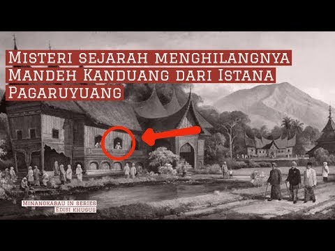 MISTERI MENGHILANGNYA MANDEH KANDUANG DARI ISTANA PAGARUYUANG
