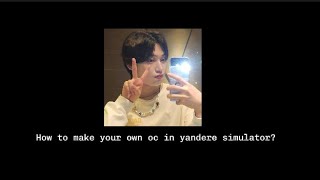 How To Make Your Own Oc In Yandere Simulator
