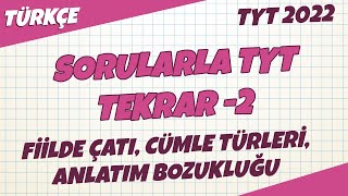 Tyt Türkçe - Fiilde Çatı, Cümle Türleri, Anlatım Bozukluğu Tyt Tekrar -2 Türkçe 2022