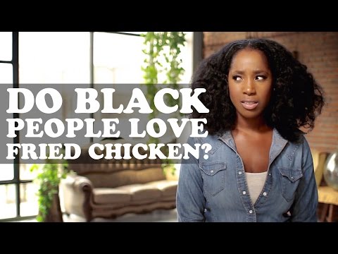 The More You Know (About Black People) Episode 2: Do Black People Love Fried Chicken?