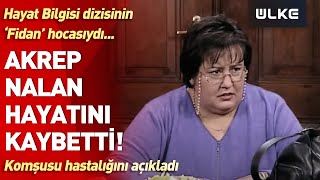 Hayat Bilgisi Dizisinin Fidan Hocası Akrep Nalan Hayatını Kaybetti Peki Ölüm Nedeni Ne? Son Daki̇ka